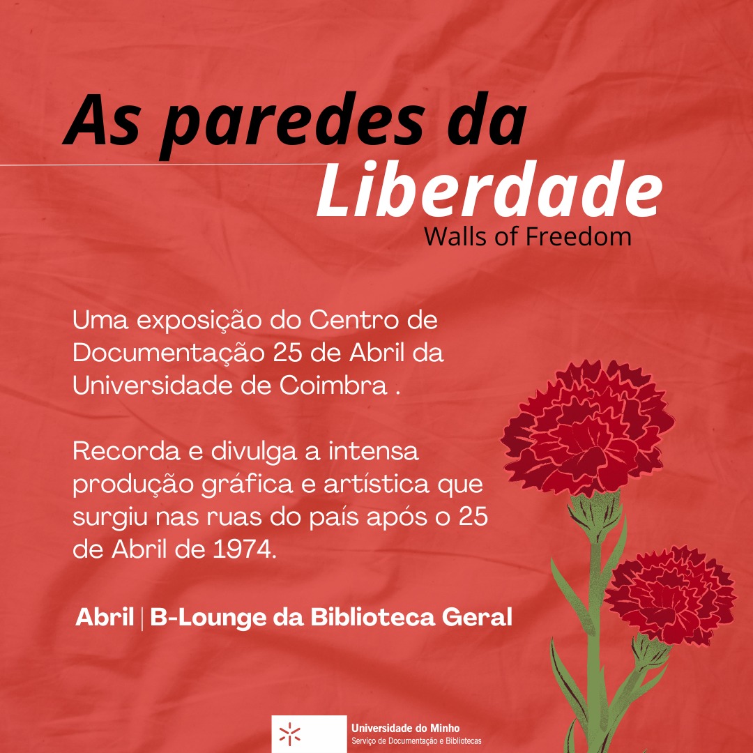 Exposição As Paredes da Liberdade na Biblioteca Geral da UMinho em Gualtar
